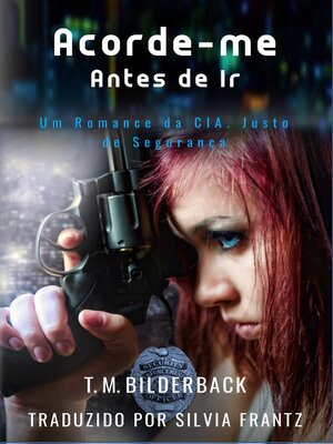 cover image of Acorde-me Antes de Ir--Um Conto da Cia. Justo de Segurança